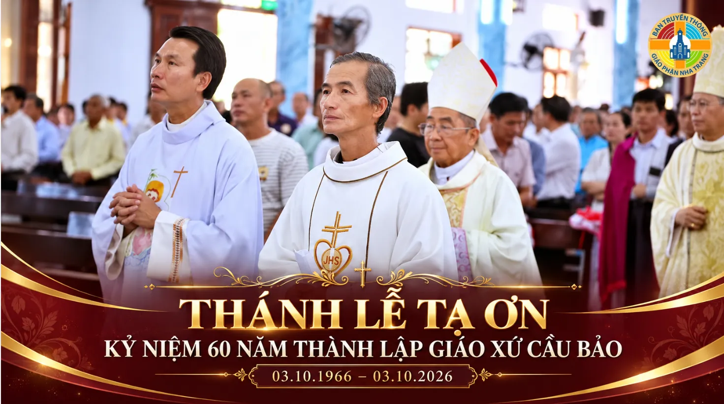 Bản tin ngắn: Thánh lễ Tạ ơn kỷ niệm 60 năm thành lập Giáo xứ Cầu Bảo - Giáo hạt Phan Rang - GP Nha Trang ( 03 .10 .1966 - 03 .10.2026)