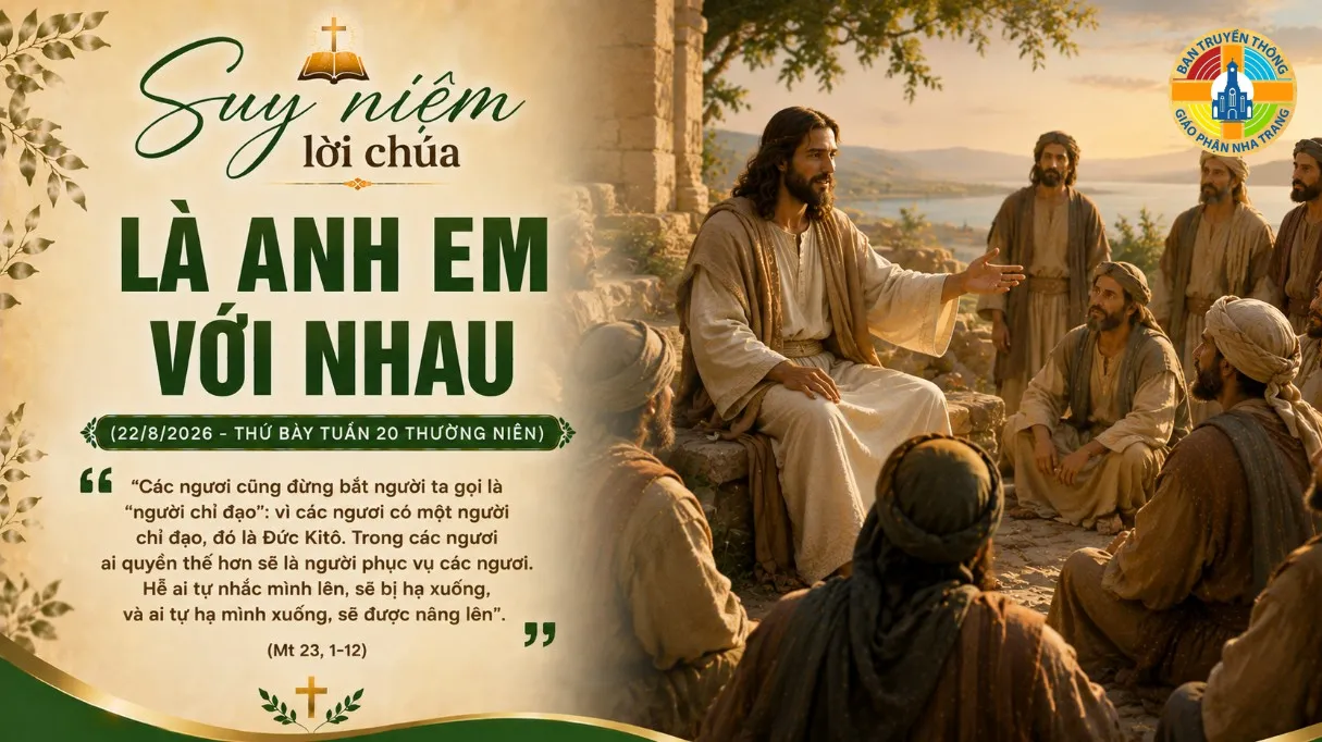 Suy niệm lời Chúa LÀ ANH EM VỚI NHAU (22/8/2026 – THỨ BẢY TUẦN 20 THƯỜNG NIÊN)