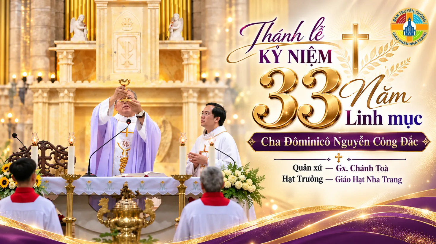 Thánh lễ Kỷ niệm 33 Năm Linh mục Cha Đôminicô Nguyễn Công Đắc - Quản xứ Gx. Chánh Toà - Hạt Trưởng Giáo Hạt Nha Trang