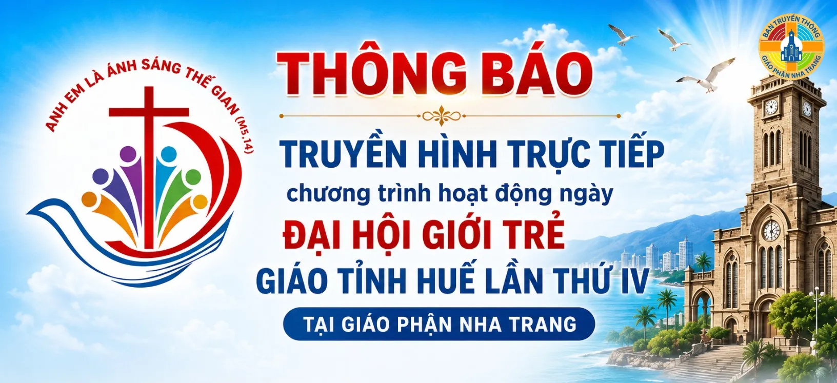 Thông báo và Truyền hình Trực tiếp chương trình hoạt động ngày Đại Hội Giới Trẻ Giáo Tỉnh Huế lần thứ IV tại Giáo Phận Nha Trang